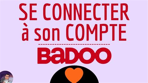 badoo accéder à mon compte|Comment me connecter et accéder à mon compte。